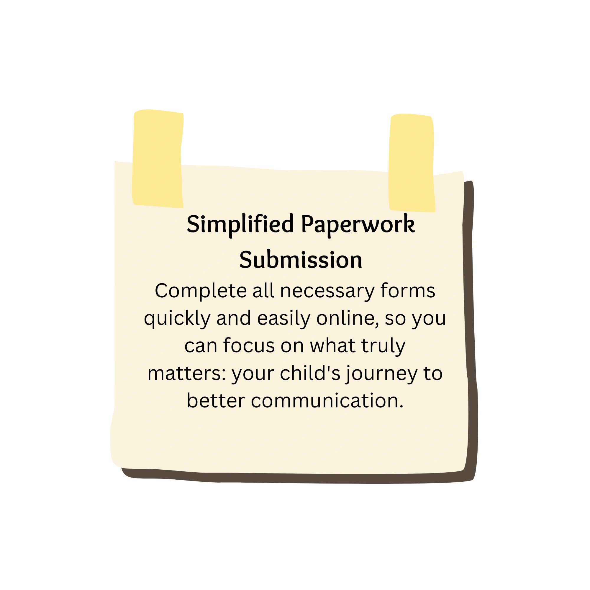Simplified Paperwork Submission — complete all necessary forms quickly and easily online